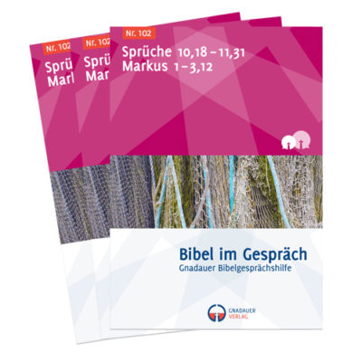 Bibel im Gespräch Nr. 102 Sprüche 10,18 –11,31 Markus 1–3,12
