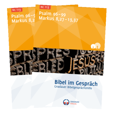 Bibel im Gespräch Nr. 113 (Psalm 96-99, Markus 8,27-13,37)